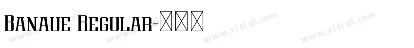Banaue Regular字体转换 Banaue Regular字体转换